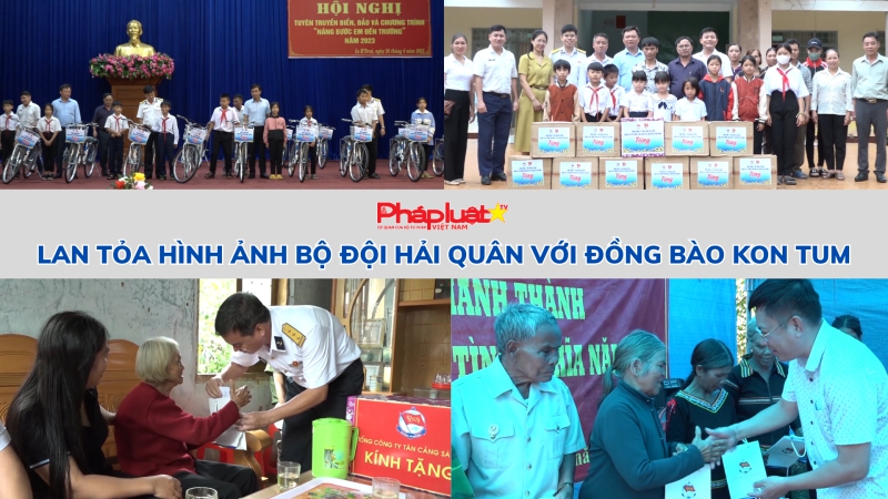 Lan tỏa hình ảnh Bộ đội Hải quân với đồng bào Kon Tum