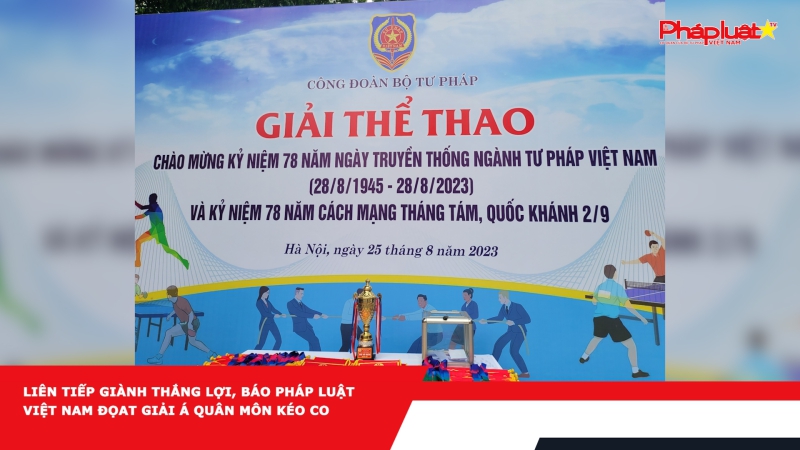 Liên tiếp giành thắng lợi, Báo Pháp luật Việt Nam đọat giải Á quân môn kéo co