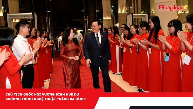 Chủ tịch Quốc hội Vương Đình Huệ dự Chương trình nghệ thuật “Nắng Ba Đình