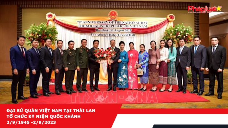 Đại sứ quán Việt Nam tại Thái Lan tổ chức kỷ niệm Quốc khánh 2/9/1945 -2/9/2023