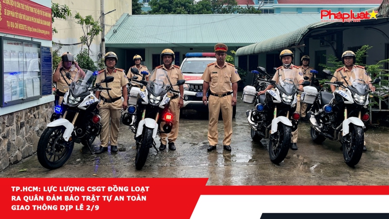 Tp.HCM: Lực lượng CSGT đồng loạt ra quân đảm bảo trật tự an toàn giao thông dịp lễ 2/9