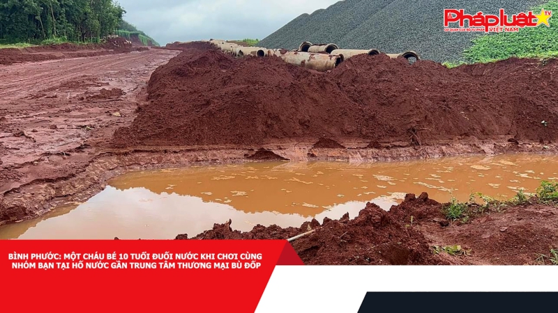 Bình Phước: Một cháu bé 10 tuổi đuối nước khi chơi cùng nhóm bạn tại hố nước gần Trung tâm Thương mại Bù Đốp