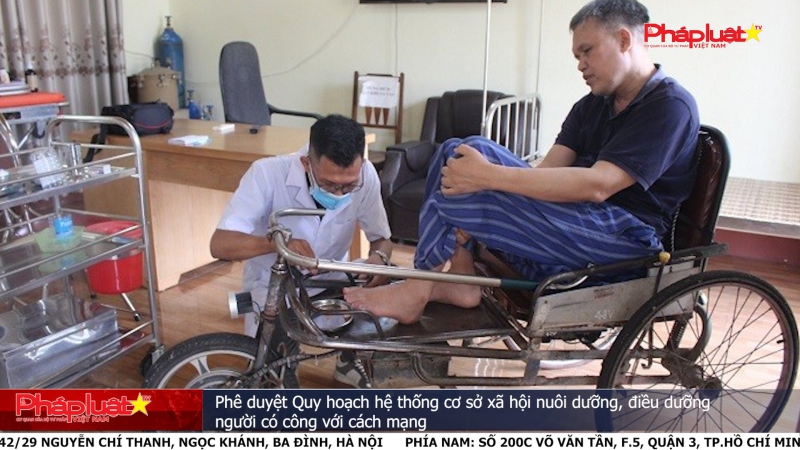 Phê duyệt Quy hoạch hệ thống cơ sở xã hội nuôi dưỡng, điều dưỡng người có công với cách mạng