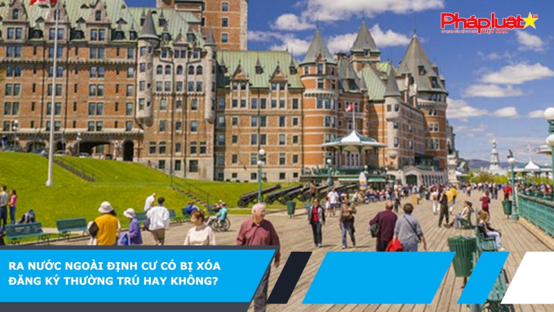 Ra nước ngoài định cư có bị xóa đăng ký thường trú hay không?