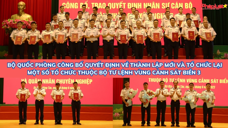 Bộ Quốc phòng công bố Quyết định về thành lập mới và tổ chức lại một số tổ chức thuộc Bộ Tư lệnh Vùng Cảnh sát biển 3