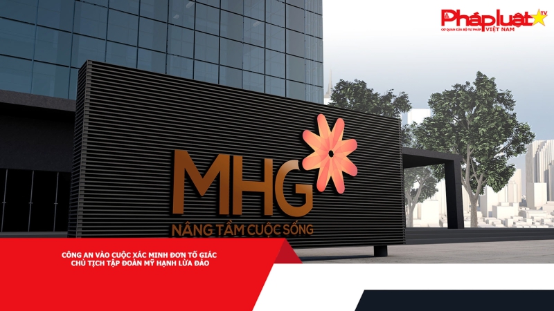 Công an vào cuộc xác minh đơn tố giác Chủ tịch Tập đoàn Mỹ Hạnh lừa đảo