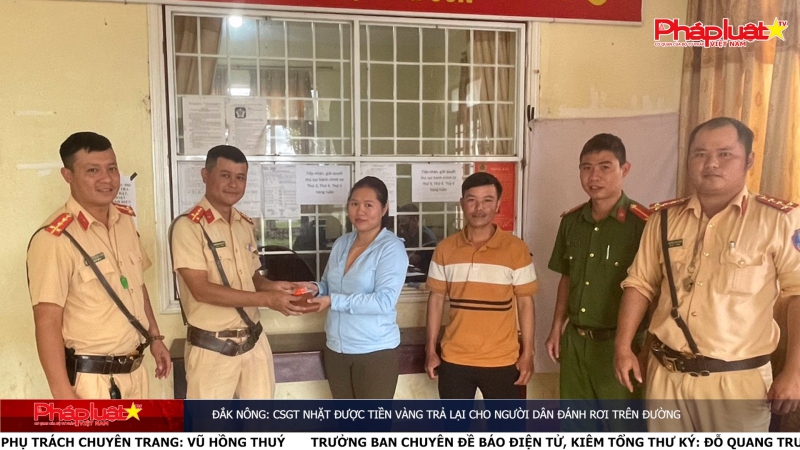 Đắk Nông: CSGT nhặt được tiền vàng trả lại cho người dân đánh rơi trên đường