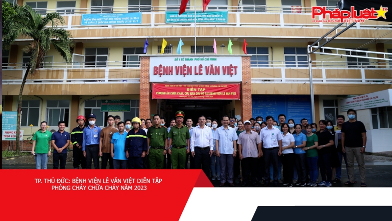 TP. Thủ Đức: Bệnh viện Lê Văn Việt diễn tập phòng cháy chữa cháy năm 2023
