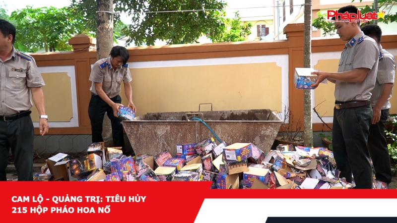 Cam Lộ - Quảng Trị: Tiêu hủy 215 hộp pháo hoa nổ