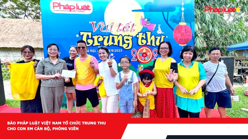 Báo Pháp luật Việt Nam tổ chức Trung thu cho con em cán bộ, phóng viên