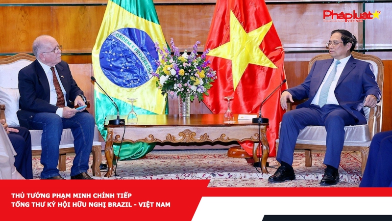Thủ tướng Phạm Minh Chính tiếp Tổng thư ký Hội hữu nghị Brazil - Việt Nam