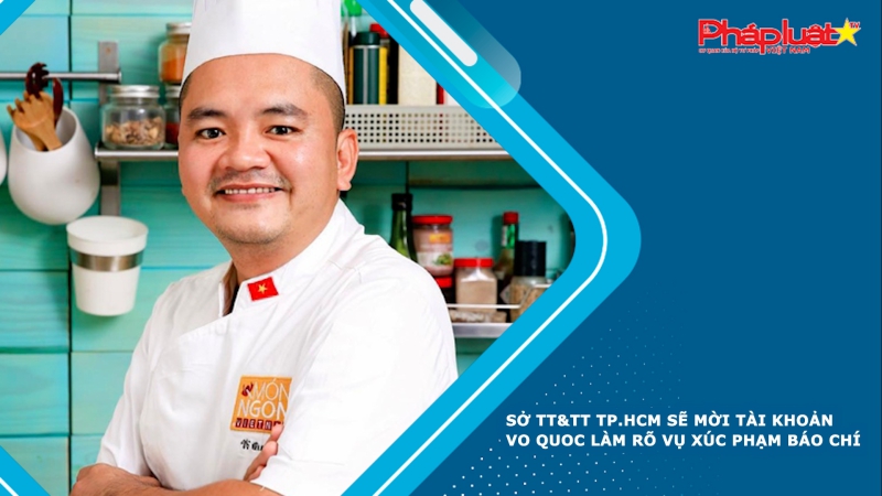 Bản tin Pháp luật & Cộng đồng mạng: Sở TT&TT TP.HCM sẽ mời tài khoản Vo Quoc làm rõ vụ xúc phạm báo chí