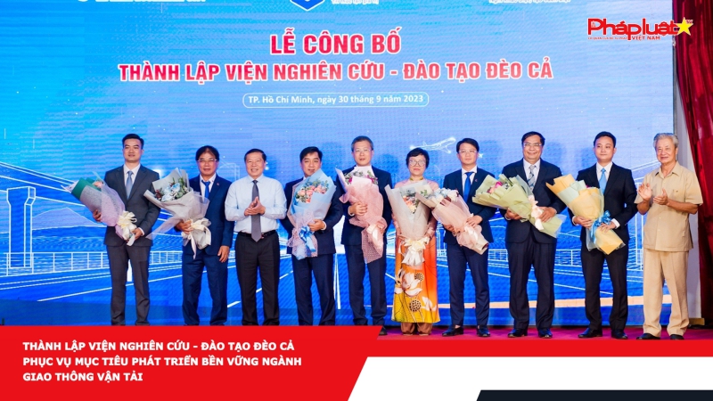 Thành lập Viện Nghiên cứu - Đào tạo Đèo Cả phục vụ mục tiêu phát triển bền vững ngành giao thông vận tải