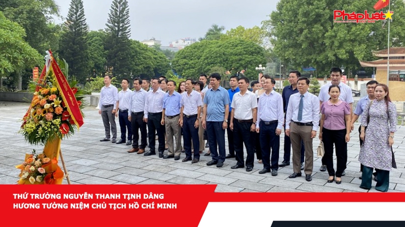 Bản tin ngành tư pháp: Thứ trưởng Nguyễn Thanh Tịnh dâng hương tưởng niệm Chủ tịch Hồ Chí Minh