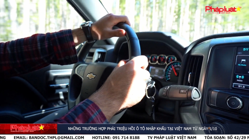 Bản tin Truyền thông Chính sách: Những trường hợp phải triệu hồi ô tô nhập khẩu tại Việt Nam từ ngày 1/10