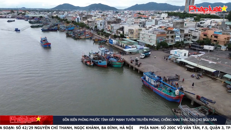 Bản tin An ninh trật tự địa phương: Đồn Biên phòng Phước Tỉnh đẩy mạnh tuyên truyền phòng, chống khai thác IUU cho ngư dân