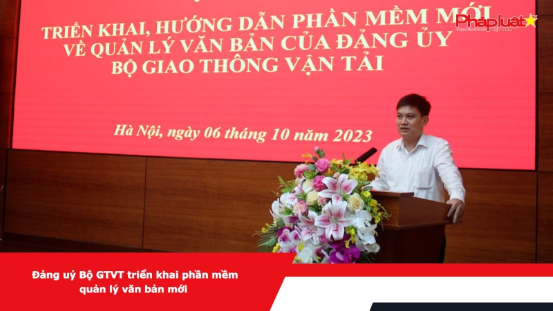 Đảng uỷ Bộ GTVT triển khai phần mềm quản lý văn bản mới