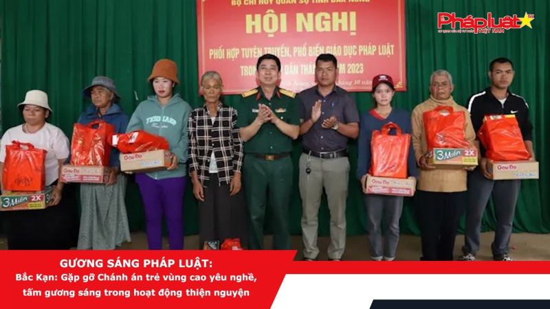 Gương sáng pháp luật: Bắc Kạn: Gặp gỡ Chánh án trẻ vùng cao yêu nghề, tấm gương sáng trong hoạt động thiện nguyện