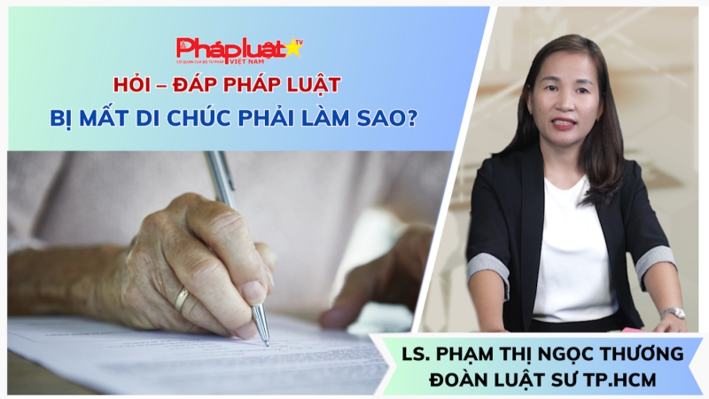 Hộp thư pháp luật: Mất di chúc phải làm sao?