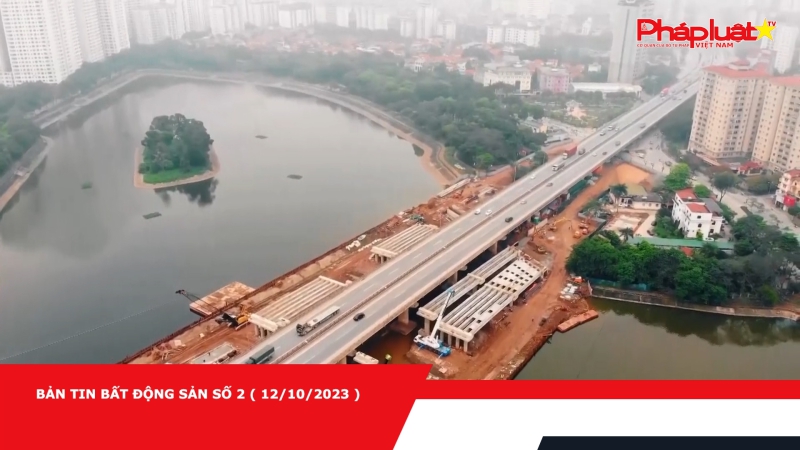 Bản tin Bất động sản số 2 ( 12/10/2023 )