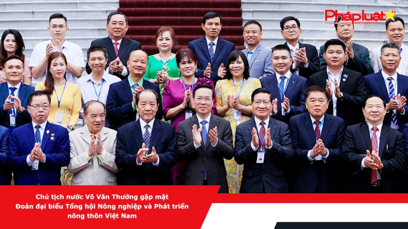 Chủ tịch nước Võ Văn Thưởng gặp mặt Đoàn đại biểu Tổng hội Nông nghiệp và Phát triển nông thôn Việt Nam