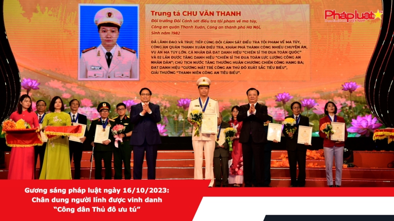 Gương sáng pháp luật ngày 16/10/2023: Chân dung người lính được vinh danh “Công dân Thủ đô ưu tú”