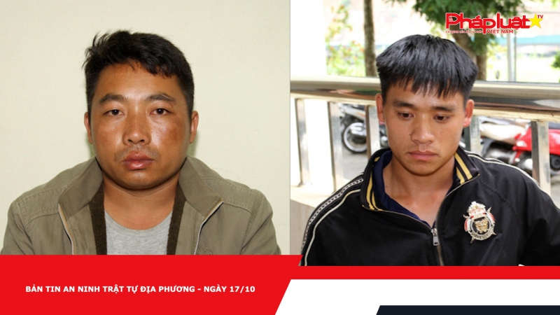BẢN TIN AN NINH TRẬT TỰ ĐỊA PHƯƠNG - NGÀY 17/10