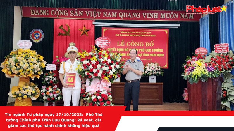 Tin ngành Tư pháp ngày 17/10/2023: Phó Thủ tướng Chính phủ Trần Lưu Quang: Rà soát, cắt giảm các thủ tục hành chính không hiệu quả