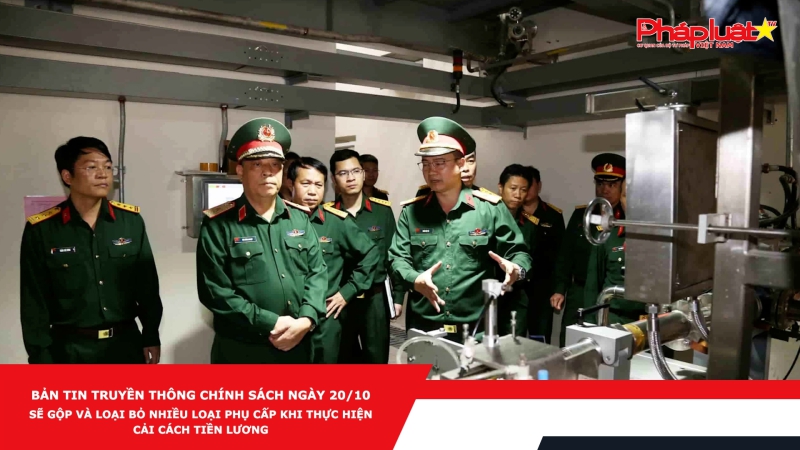 Bản tin Truyền thông Chính sách ngày 20/10 - Sẽ gộp và loại bỏ nhiều loại phụ cấp khi thực hiện cải cách tiền lương