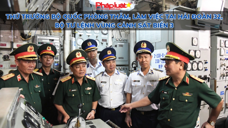 Thứ trưởng Bộ Quốc Phòng thăm, làm việc tại Hải đoàn 32, Bộ Tư lệnh Vùng Cảnh sát biển 3