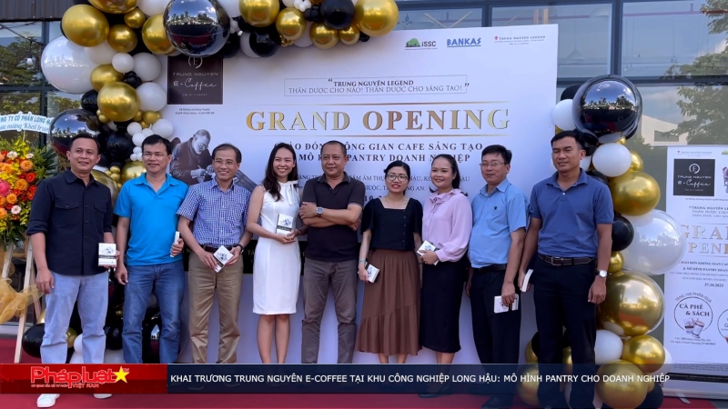 Khai trương Trung Nguyên E-Coffee tại Khu công nghiệp Long Hậu: Mô hình pantry cho doanh nghiệp