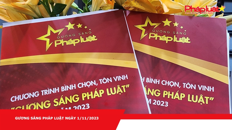 Bản tin Gương sáng pháp luật- Ngày 1/11/2023