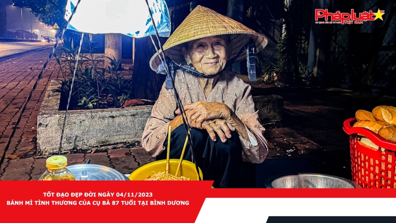 TỐT ĐẠO ĐẸP ĐỜI NGÀY 04/11/2023 - Bánh mì tình thương của cụ bà 87 tuổi tại Bình Dương