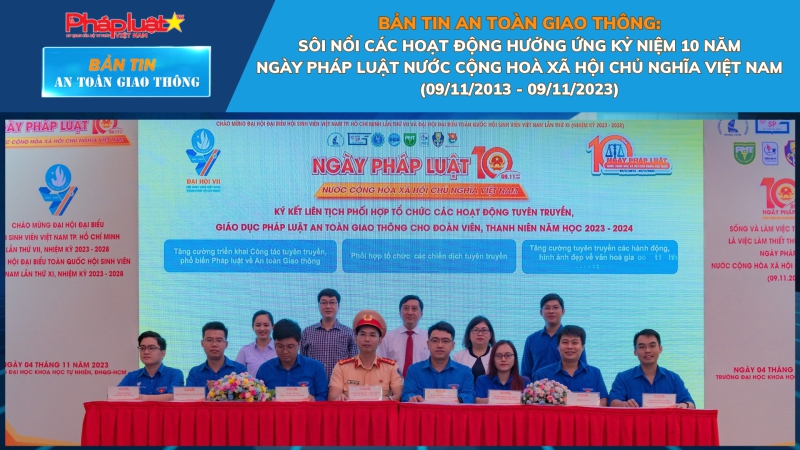 Bản tin An toàn Giao thông số 8: Sôi nổi các hoạt động hưởng ứng kỷ niệm 10 năm Ngày Pháp luật Nước Cộng hoà xã hội chủ nghĩa Việt Nam (09/11/2013 - 09/11/2023)