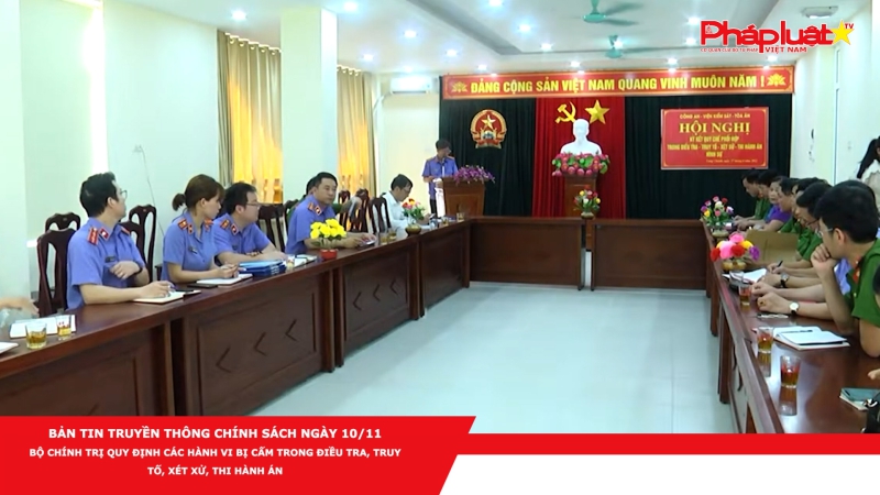 Bản tin Truyền thông Chính sách ngày 10/11 - Bộ Chính trị quy định các hành vi bị cấm trong điều tra, truy tố, xét xử, thi hành án