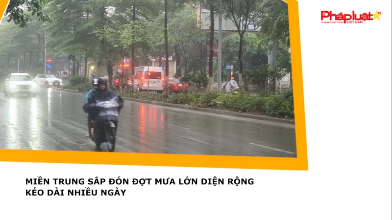 Miền Trung sắp đón đợt mưa lớn diện rộng kéo dài nhiều ngày