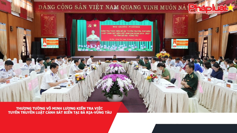 Thượng tướng Võ Minh Lương kiểm tra việc tuyên truyền Luật Cảnh sát biển tại Bà Rịa-Vũng Tàu