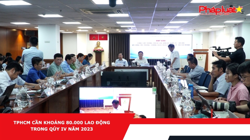 TPHCM cần khoảng 80.000 lao động trong Qúy IV năm 2023
