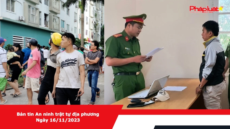 Bản tin An ninh trật tự địa phương - Ngày 16/11/2023