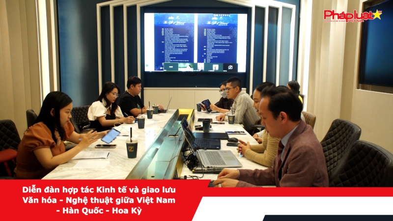 Diễn đàn hợp tác Kinh tế và giao lưu Văn hóa – Nghệ thuật giữa Việt Nam - Hàn Quốc - Hoa Kỳ
