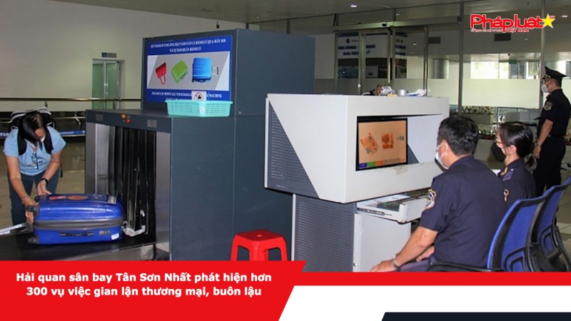 Bản tin chung tay cùng doanh nghiệp phòng chống Hàng gian- Hàng giả- Hàng nhái: Hải quan sân bay Tân Sơn Nhất phát hiện hơn 300 vụ việc gian lận thương mại, buôn lậu