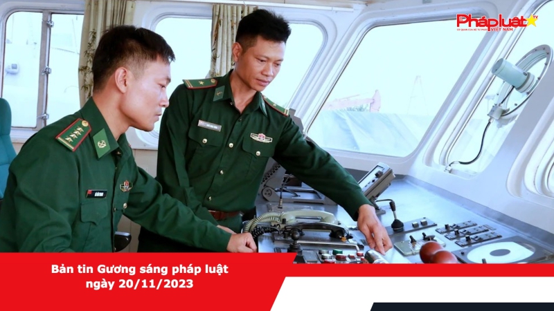 Bản tin Gương sáng pháp luật ngày 20/11/2023