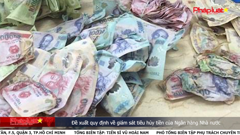 Bản tin Truyền thông Chính sách ngày 21/11/2023 - Đề xuất quy định về giám sát tiêu hủy tiền của Ngân hàng Nhà nước