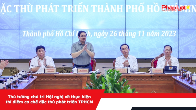 Thủ tướng chủ trì Hội nghị về thực hiện thí điểm cơ chế đặc thù phát triển TPHCM