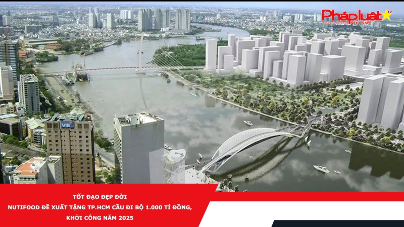Bản tin Tốt đạo đẹp đời - Nutifood đề xuất tặng TP.HCM cầu đi bộ 1.000 tỉ đồng, khởi công năm 2025