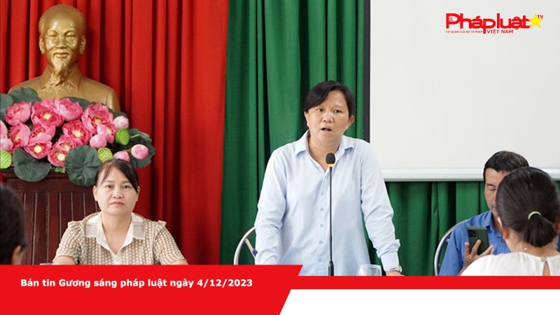 Bản tin Gương sáng pháp luật ngày 4/12/2023