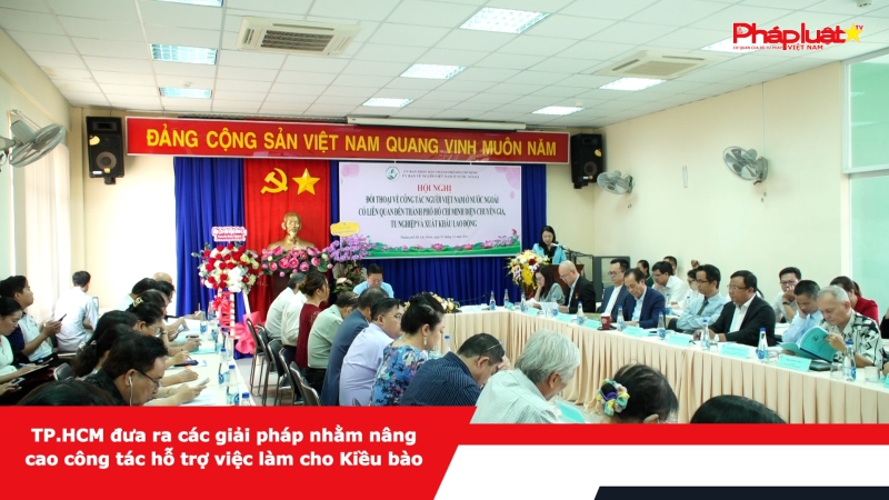 TP.HCM đưa ra các giải pháp nhằm nâng cao công tác hỗ trợ việc làm cho Kiều bào
