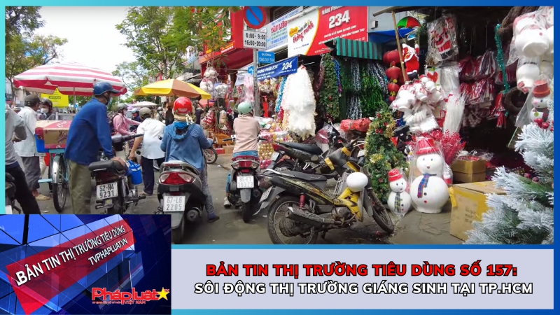 Bản tin Thị trường Tiêu dùng số 157: Sôi động thị trường Giáng sinh tại TP.HCM