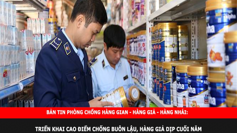 Bản tin chung tay cùng doanh nghiệp phòng chống Hàng gian- Hàng giả- Hàng nhái: Triển khai cao điểm chống buôn lậu, hàng giả dịp cuối năm