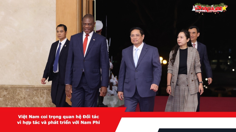 Việt Nam coi trọng quan hệ Đối tác vì hợp tác và phát triển với Nam Phi
